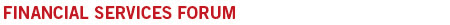 FINANCIAL SERVICES FORUM