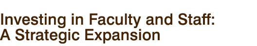Investing in Faculty and Staff: A Strategic Expansion